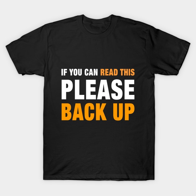 If You Can Read This Back Up T-Shirt by merchlovers